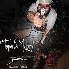 Trappin On My Lonely- Juniitoon