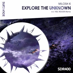 Milosh K - Explore The Unknown (Original Mix)