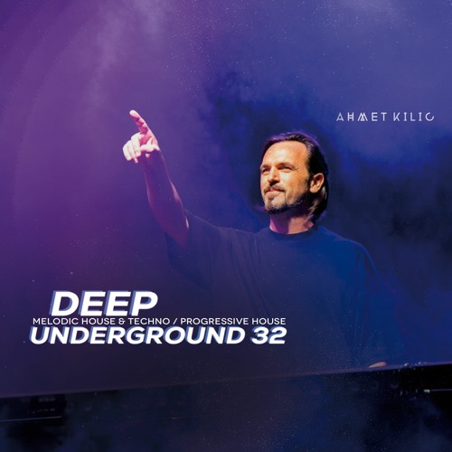 DEEP UNDERGROUND 32 - AHMET KILIC