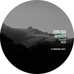 Zerk (SA) - Murmur [Crossfade Sounds]