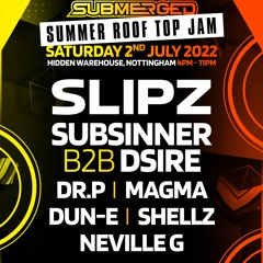 SUBMERGED ROOFTOP - SLIPZ - Saturday 2nd july 2022