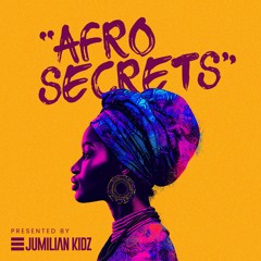 AFRO SECRETS by Jumilian Kidz