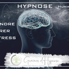 Séances - Graines d'Hypnose - Hypnose contre le stress - v. Humaniste