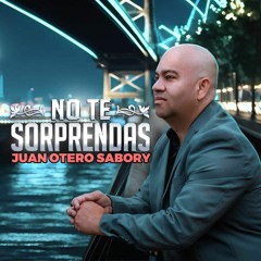 " No Te Sonprendas " Juan Otero Sabory