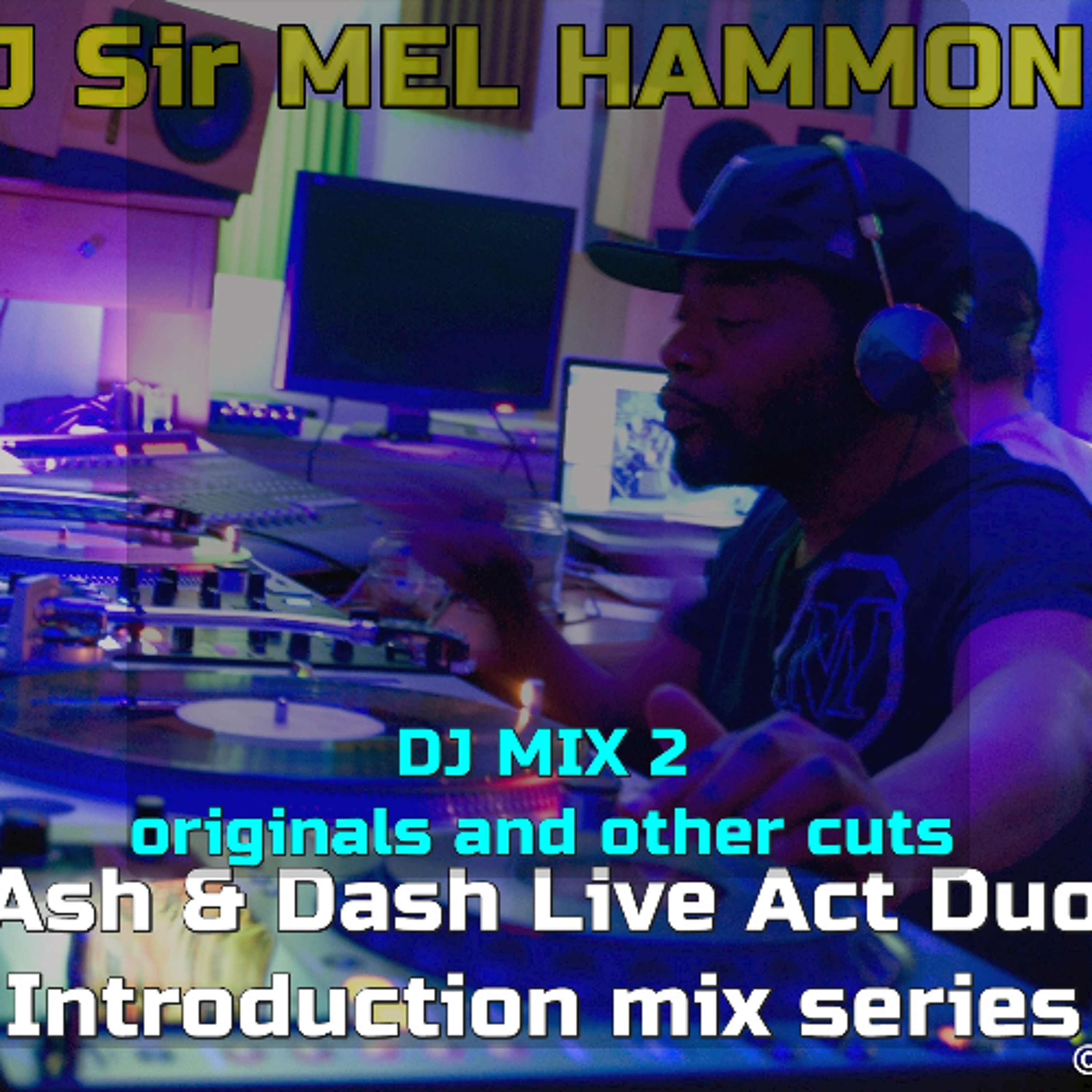 DJ Sir MEL HAMMOND - Ash & Dash DJ Mix 2 - Skender daBalkanimal & Mel Hammond Originals etc