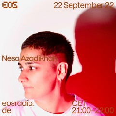 EOS Radio I Nesa Azadikhah I 22 September 2022