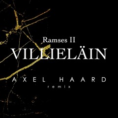 Ramses II - Villieläin (AXEL HAARD Festival Remix)