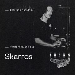 THANQ Podcast 051 — Skarros