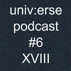univ:erse podcast #6 - XVIII - raw techno