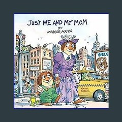 (<E.B.O.O.K.$) ❤ Just Me and My Mom (A Little Critter Book) [PDF,EPuB,AudioBook,Ebook]