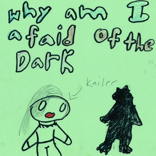 Stream Why Am I So Afraid Of The Dark? by Kailee by 826 Valencia