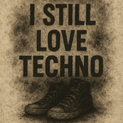 I still love techno