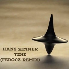 Hans Zimmer - Time (FEROCZ REMIX)