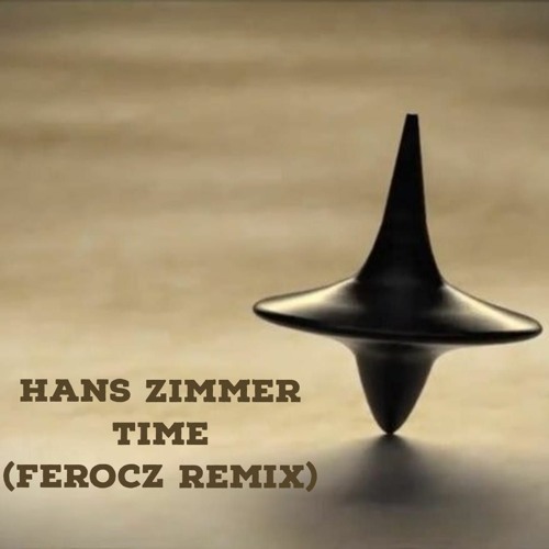 Stream Hans Zimmer - Time (FEROCZ REMIX) by FEROCZ | Listen online for free  on SoundCloud