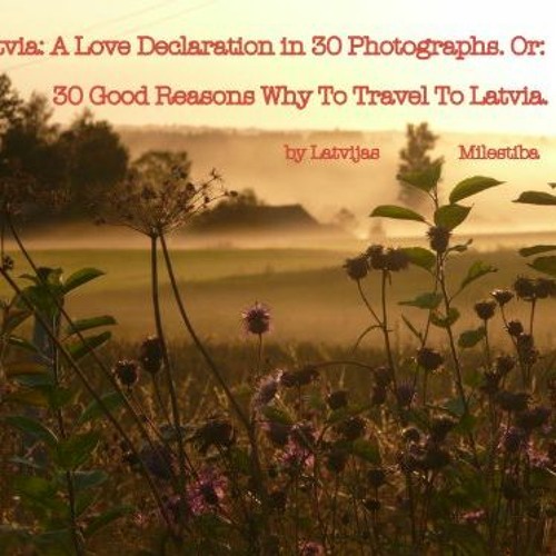 [Download] EPUB 💘 Latvia: A Love Declaration in 30 Photographs. Or: 30 Good Reasons
