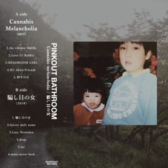 CANNABIS MELANCHOLIA  [Pinkout Bathroom mixtape]