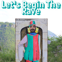 DJ-Acouphènes - Let's Begin The RAVE