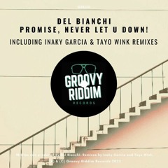 DEL BIANCHI - Promise, Never Let U Down! (Iñaky Garcia Remix)