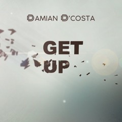 Damian D'Costa - Get Up (Original Mix) - UNRELEASED