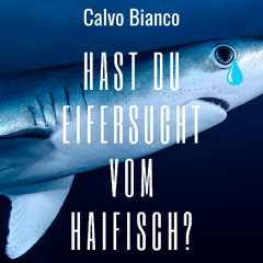Hast du Eifersucht vom Haifisch?