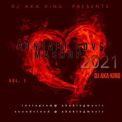 Punjabi Love Mashup 2021 - DJ AKA KING - Latest punjabi songs