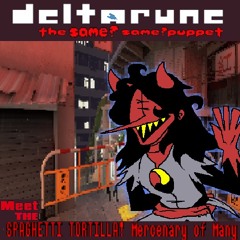 SPAGHETTI TORTILLA! Mercenary of Many [Deltarune: the Same? same?puppet]