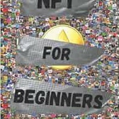View PDF NFT For Beginners: Pratical Guide to Create and Sell Non-Fungible Tokens by Crypto Art AI