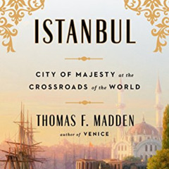 View EPUB 📚 Istanbul: City of Majesty at the Crossroads of the World by  Thomas F. M