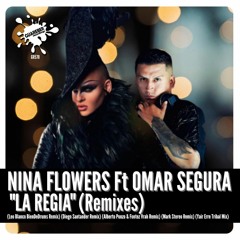 Nina Flowers Ft Omar Segura - La Regia (Alberto Ponzo & Fontez Vrah Remix)