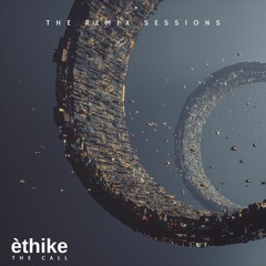 èthike - The Call ( remix sessions )