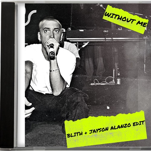 Eminem - Without Me (Blith X Jayson Alanzo Edit)