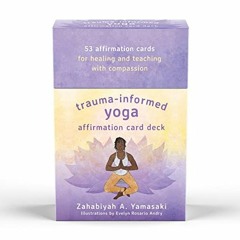 ✔️ Read Trauma-Informed Yoga Affirmation Card Deck by  Zahabiyah Yamasaki &  Evelyn Rosario Andr