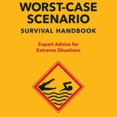 Access KINDLE PDF EBOOK EPUB The Worst-Case Scenario Survival Handbook: Expert Advice for Extreme Si