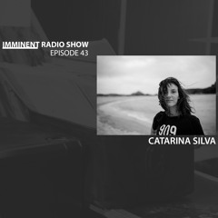 Imminent EP. 43 w/ Catarina Silva