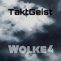 TaktGeist - Wolke 4