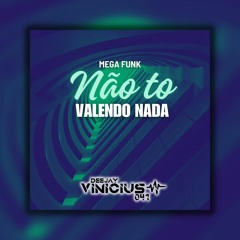 Mega Funk Não To Valendo Nada DJ Vinicius 041