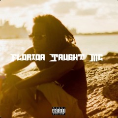 Florida Taught Me [Prod. By Jay-O]