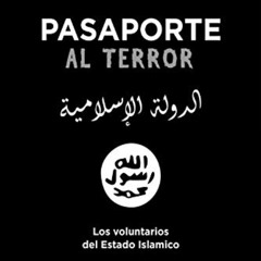 free PDF 💚 Pasaporte al terror: Los voluntarios del Estado Islamico (Spanish Edition