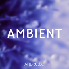 Ambient - Upbeat Ambient / Background Music (FREE DOWNLOAD)