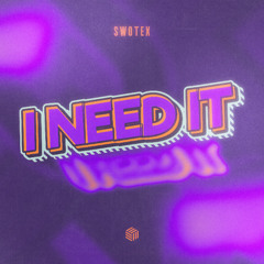 Swotex - I Need It