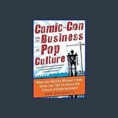 Read^^ 📖 Comic-Con and the Business of Pop Culture: What the World’s Wildest Trade Show Can Tell U