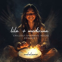 Lila Medicina | Shamanic Chillout | Ep 1