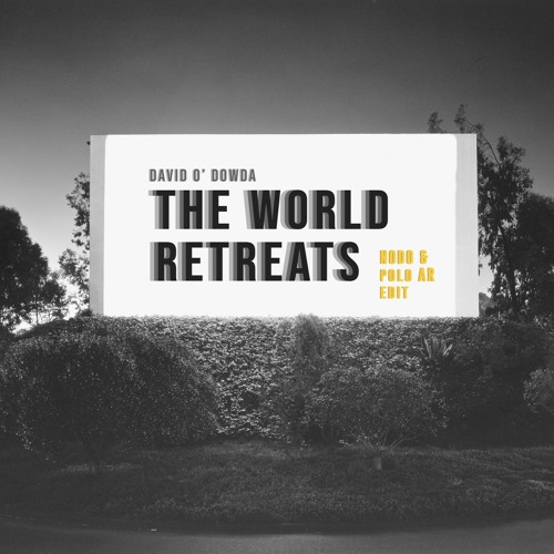 Free Download: David O ' Dowda - The World Retreats (NODO & Polo AR Edit)
