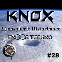 Atmospheric Disturbance #28 Fnoob Techno Radio 17-02-2020
