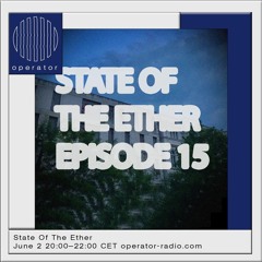 State Of The Ether | Episode 15