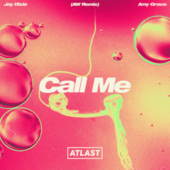 Jay Dixie & Amy Grace - Call Me (AW Remix)