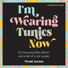 GET KINDLE 📰 I'm Wearing Tunics Now: On Growing Older, Better, and a Hell of a Lot L
