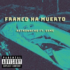 Franco ha muerto Ft. Esme