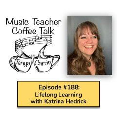 MTCT #188: Lifelong Learning with Katrina Hedrick