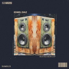 Edmel Diaz - Busted Beats EP //SUM0123